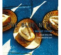 Blue Nile - I Would Never