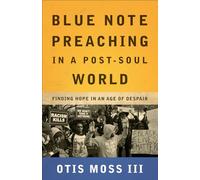 Blue Note Preaching in a Post-Soul World: Finding Hope in an Age of Despair