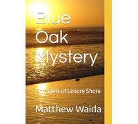 Blue Oak Mystery: The Spirit of Lenore Shore