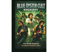 BLUE ÖYSTER CULT BIOGRAPHY: From Humble Beginnings to Cultural and Musical Legacy