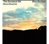 Blue Orchids - The Greatest Hit (Money Mountain)