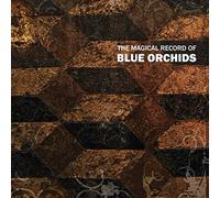 Blue Orchids - The Magical Record Of Blue Orchids