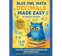 Blue Owl Math: Decimals Made Easy - 350+ Practice Problems for Kids: Addition & Subtraction with Decimals Workbook for Ages 9-12 - Build Accuracy, Fluency & Confidence in Math