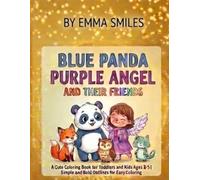 Blue Panda, Purple Angel and Their Friends: A Cute Coloring Book for Toddlers and Kids Ages 3-5 . Simple and Bold Outlines with Animals and Angels for Easy Coloring