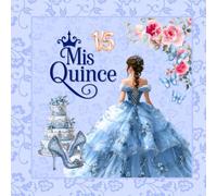 Blue Pastel Quinceanera & Mis Quince Guest Book: A Sweet 15 Keepsake, Gift Log & Memory Book for Guest Messages & Polaroids