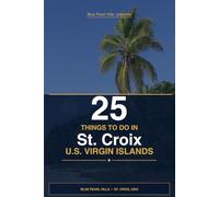 Blue Pearl Villa presents 25 Things to do in St. Croix USVI