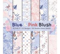 Blue & Pink Blush Scrapbook Paper Craft Pad: 12 Floral Designs, 36 Double-Side Sheets Printed on 8.5"x8.5" Size Paper. Great For Card Making, Junk ... Wrapping, Mixed Media, DIY Project & More