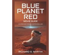 Blue Planet Red Movie Guide: Exploring Mars Through a Controversial Lens
