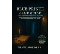 BLUE PRINCE GAME GUIDE: A Step-by-Step Walkthrough for Unlocking Secret Rooms Boosting Run Efficiency and Conquering Every Challenge
