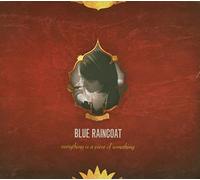 Blue Raincoat - Everything Is a Piece of Somet