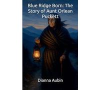 Blue Ridge Born The Story of Aunt Orlean Puckett