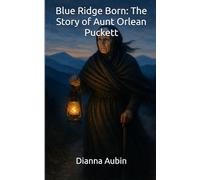 Blue Ridge Born: The Story of Aunt Orlean Puckett (Footsteps Before the Parkway)