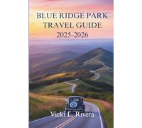 BLUE RIDGE PARK TRAVEL GUIDE 2025-2026: Scenic Adventures and Local Discoveries Across the United States