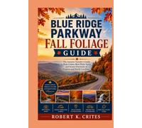 Blue Ridge Parkway Fall Foliage Guide: The Autumn Traveler's Guide to Peak Colors, Best Photo Spots, and Scenic Overlooks in Virginia and North Carolina. (EasyTravel Guides)