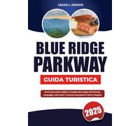 BLUE RIDGE PARKWAY GUIDA TURISTICA 2025: Punti panoramici migliori, consigli sulla mappa del Parkway, campeggio, cibo locale e sicurezza alla guida in tutte le stagioni