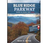 Blue Ridge Parkway Guide du road trip 2026: Routes inoubliables, sentiers de randonnée, joyaux cachés et secrets locaux avec des cartes de la Virginie ... du Nord (Global Explorer Guide (french))