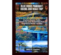 Blue Ridge Parkway Hiking and Road Trip: Explore scenic trails,overlooks and waterfalls from Virginia to North Carolina