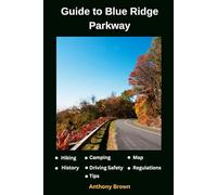 Blue Ridge Parkway Map: Guide to Hiking, Driving and Camping in Blue Ridge Parkway (National Parks,Monuments ,Parkways and State Parks Guide)
