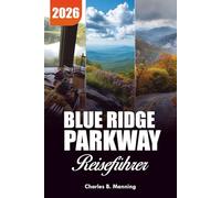 BLUE RIDGE PARKWAY REISEFÜHRER 2026: Wo kann man übernachten, wandern und die Berge erkunden