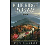 Blue Ridge Parkway Road Trip Guide 2026-2027: Mile-by-Mile Itineraries, Overlooks, Towns & Seasonal Tips