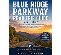 Blue Ridge Parkway Road Trip Guide 2026-2027: Scenic Drives, Overlooks, Waterfalls, Hidden Gems, Travel Itineraries, and Best Seasonal Routes from Virginia to North Carolina
