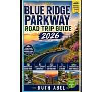 Blue Ridge Parkway Road Trip Guide 2026: Travel Guide to Scenic Mountain Drives, Hidden Waterfalls, Charming Small Towns, Hiking Trails, Overlooks & Local Gems Across Virginia and North Carolina