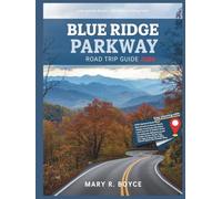 Blue Ridge Parkway Road Trip Guide 2026: Unforgettable Routes, Hiking Trails, Hidden Gems, and Local Secrets with Maps from Virginia to North Carolina (Global Explorer Guide)