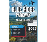 Blue Ridge Parkway Travel Guide 2025: Scenic Views, Mountain Culture, and Hidden Appalachian Treasures
