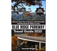 BLUE RIDGE PARKWAY TRAVEL GUIDE 2025: Ultimate Road Trip Companion with Waterfalls and Itineraries for Nature Lovers
