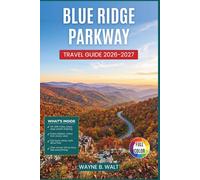 Blue Ridge Parkway Travel Guide 2026-2027: Navigate 469 Miles of Mountains with Curated Overlooks, Waterfall Hikes, Small Town Dining and Seasonal Driving Itineraries