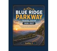 Blue Ridge Parkway Travel Guide 2026-2027: Plan the Perfect Scenic Road Trip with Stunning Overlooks, Waterfalls, Hiking Trail, Mountain Towns, Local ... Itinerarie (American Adventure Travel Guides)