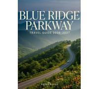 Blue Ridge Parkway Travel Guide 2026 - 2027: Scenic Drives, Hiking Trails, Hidden Stops, and Road Trip Planning