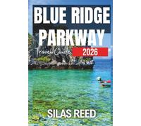 BLUE RIDGE PARKWAY TRAVEL GUIDE 2026: A Journey Through Scenic Beauty, Hidden Gems, and Timeless Adventure
