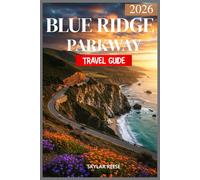BLUE RIDGE PARKWAY TRAVEL GUIDE 2026 (COLOR EDITION): "Explore Vibrant Forests, Stunning Overlooks, and Charming Towns Along the Parkway"