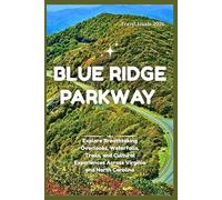 Blue Ridge Parkway Travel Guide 2026: Explore Breathtaking Overlooks, Waterfalls, Trails, and Cultural Experiences Across Virginia and North Carolina