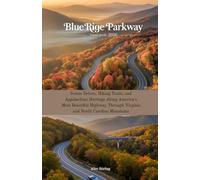 Blue Ridge Parkway Travel Guide 2026: Scenic Drives, Hiking Trails, and Appalachian Heritage Along America's Most Beautiful Highway Through Virginia and North Carolina Mountains