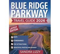 BLUE RIDGE PARKWAY TRAVEL GUIDE 2026: The Ultimate Scenic Road Trip Guide with Waterfalls, Hiking Trails, Romantic Drives, Itineraries, and Seasonal Adventures