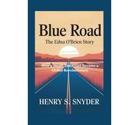 Blue Road: The Edna O'Brien Story: How a Small-Town Girl Became a Global Revolutionary