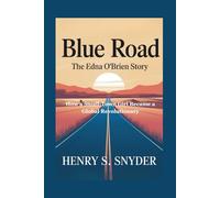 Blue Road: The Edna O'Brien Story: How a Small-Town Girl Became a Global Revolutionary