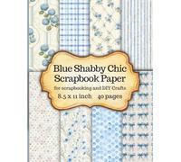 Blue Shabby Chic Scrapbook Paper: Romantic Hydrangea & Cottagecore Patterns, 20 Double-Sided Prints for Seamless Crafting, Perfect for Junk Journals, Collage & Paper Crafts