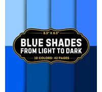 Blue Shades Scrapbook Paper: 10 Of Blue Gradients Craft Papers 8.5" x 8.5" For Scrapbooking, Mixed Media, Origami, Wrapping Paper, Junk Journaling, Decoupage, DIY, Card Crafting, And More