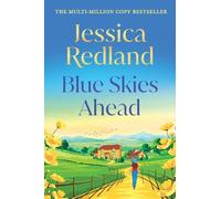 Blue Skies Ahead: A BRAND NEW feel-good story of healing hearts and finding happiness from MULTI-MILLION COPY BESTSELLER Jessica Redland (The Blue Skies Collection, 1)