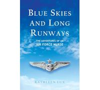 BLUE SKIES AND LONG RUNWAYS: The Adventures of an Air Force Nurse