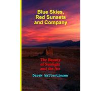 Blue Skies, Red Sunsets and Company: The Beauty of Sunlight and the Air