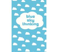 Blue Sky Thinking: Motivational Lined Notebook for Dreamers & Big Thinkers