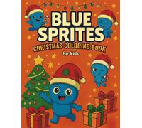 Blue Sprites Christmas Coloring Book: Christmas Coloring Book for Kids: Cute Reindeer, Snowmen, Cookies and Winter Holiday Scenes