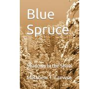 Blue Spruce: Shadows in the Snow