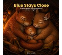 Blue Stays Close: A Gentle Bedtime Story About Staying Safe, Listening, and a Family's Love (Ages 4-8)