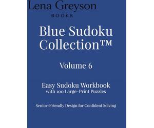 Blue Sudoku Collection™ - Volume 6: Easy Sudoku Workbook with 100 Large-Print Puzzles | Senior-Friendly Design for Confident Solving