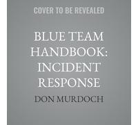 Blue Team Handbook: Incident Response